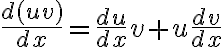$\frac{d(uv)}{dx}=\frac{du}{dx}v+u\frac{dv}{dx}$